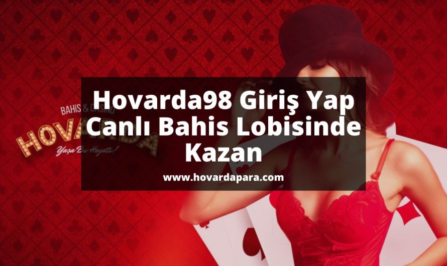 Hovarda98 Giriş Yap Bahis Lobisinde Kazan