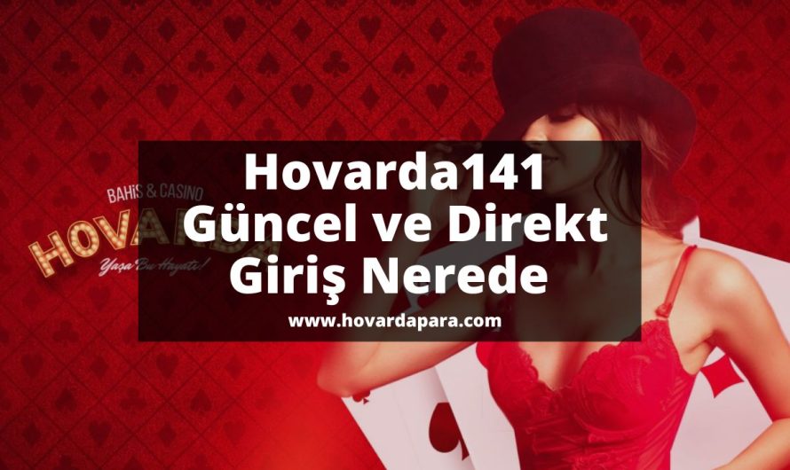 Hovarda141 Güncel ve Direkt Giriş Nerede