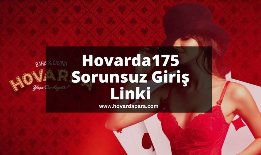 Hovarda175 Sorunsuz Giriş Linki