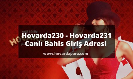 Hovarda230 - Hovarda231 Canlı Bahis Giriş Adresi 