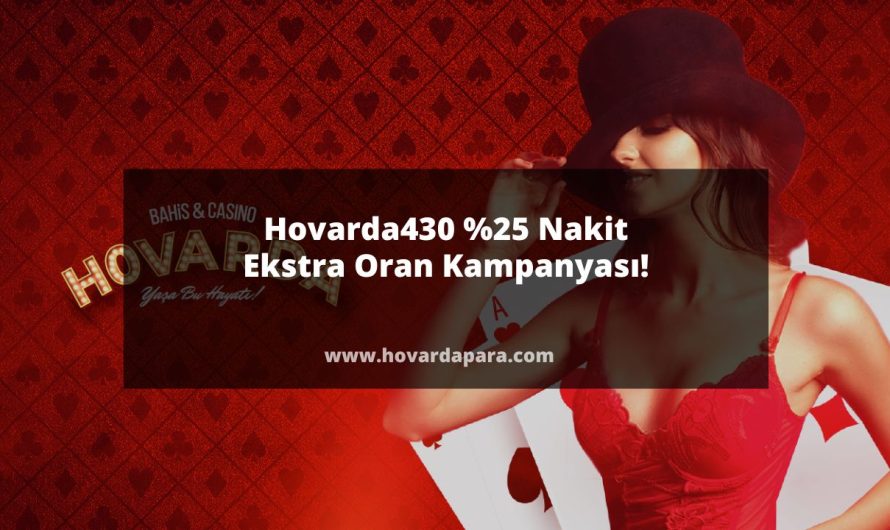 Hovarda430 Yüzde 25 Nakit Ekstra Oran Kampanyası!