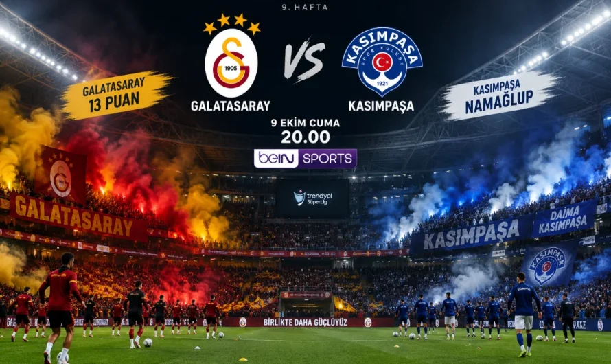 Galatasaray – Kasımpaşa Maçı Öncesi Tüm Bilgiler: Saat Kaçta ve Hangi Kanalda?